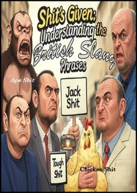 Shit's Given: Understanding The British Slang Phrases