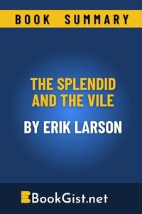  Book Gist - Summary: The Splendid and the Vile by Erik Larson - Quick Gist.