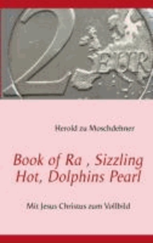 Book of Ra , Sizzling Hot, Dolphins Pearl - Mit Jesus Christus zum Vollbild.