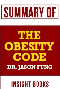  Book Summaries - Summary of The Obesity Code by Dr. Jason Fung - Insight Books, #1.