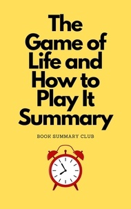  Book Summary Club - Game of Life and How to Play It Summary.