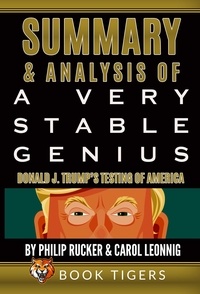  Book Tigers - Summary and Analysis of: A Very Stable Genius Donald J. Trump’s Testing of America by Philip Rucker and Carol Leonnig - Book Tigers Social and Politics Summaries.
