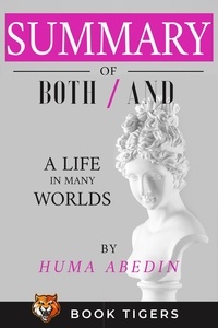  Book Tigers - Summary and Analysis of Both/And: A Life in Many Worlds By Huma Abiden - Book Tigers Social and Politics Summaries, #5.