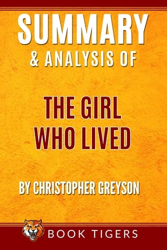  Book Tigers - Summary And Analysis Of The Girl Who Lived : by Christopher Greyson - Book Tigers Fiction Summaries.