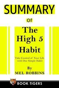  Book Tigers - Summary of The High 5 Habit: Take Control of Your Life with One Simple Habit - Book Tigers Self Help and Success Summaries.