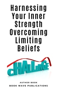  Book Wave Publications - Harnessing Your Inner Strength Overcoming Limiting Beliefs.