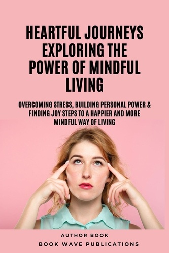  Book Wave Publications - Heartful Journeys: Exploring The Power Of Mindful Living.