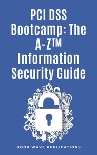  Book Wave Publications - PCI DSS Bootcamp The A-Z Information Security Guide.