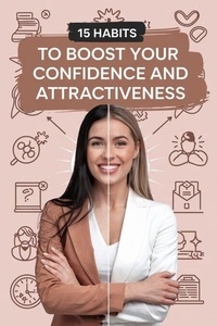 Télécharger le format ebook epub 15 Habits to Boost Your Confidence and Attractiveness (French Edition) RTF 9798224292974