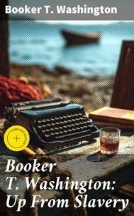 Booker T. Washington: Up From Slavery