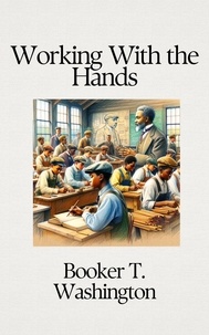  Booker T. Washington - Working With the Hands.