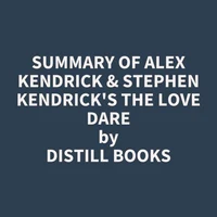 Summary of Alex Kendrick & Stephen Kendrick's The Love Dare