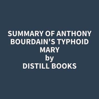 Summary of Anthony Bourdain's Typhoid Mary