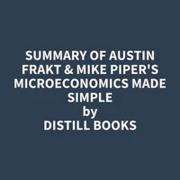 Summary of Austin Frakt &amp; Mike Piper's Microeconomics Made Simple