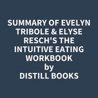 Summary of Evelyn Tribole & Elyse Resch's The Intuitive Eating Workbook