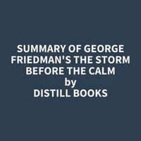 Summary of George Friedman's The Storm Before the Calm