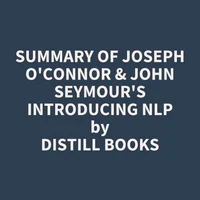 Summary of Joseph O'Connor &amp; John Seymour's Introducing NLP