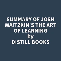 Summary of Josh Waitzkin's The Art of Learning
