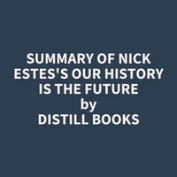 Summary of Nick Estes's Our History Is the Future