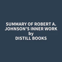 Summary of Robert A. Johnson's Inner Work