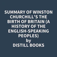 Summary of Winston Churchill's The Birth of Britain (A History of the English-Speaking Peoples)