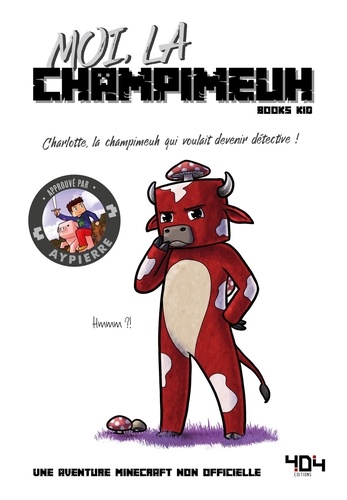 Moi, la champimeuh. Charlotte, la champimeuh qui voulait devnir détective