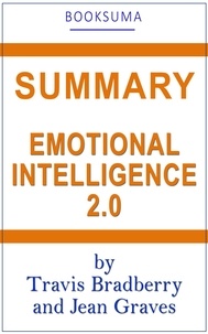  BookSuma Publishing - Summary: Emotional Intellligence 2.0 by Travis Bradberry and Jean Graves.
