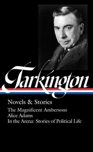 Booth Tarkington: Novels &amp; Stories (LOA #319)