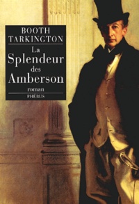 Booth Tarkington - La Splendeur Des Amberson.