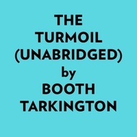  Booth Tarkington et  AI Marcus - The Turmoil (Unabridged).