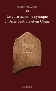 Le christianisme syriaque en Asie centrale et en Chine