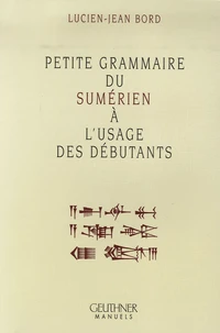 Petite grammaire du sumérien à l'usage des débutants