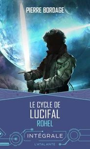 Rohel Tome 2 : Le Cycle De Lucifal. Les Anges Du Fer, Le Grand Fleuve-Temps, L'Enfant A La Main D'Homme, Les Portes De Babulon, Lucifal