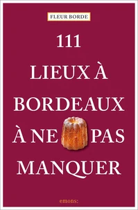 111 lieux à Bordeaux à ne pas manquer