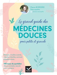 Le grand guide des médecines douces pour petits et grands