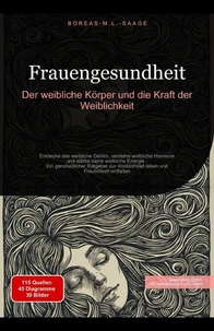 Frauengesundheit: Der weibliche Körper und die Kraft der Weiblichkeit