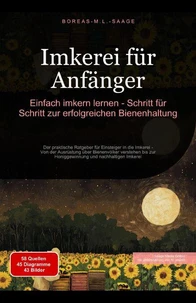 Imkerei für Anfänger: Einfach imkern lernen - Schritt für Schritt zur erfolgreichen Bienenhaltung