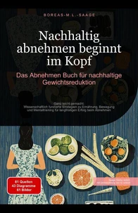 Nachhaltig abnehmen beginnt im Kopf: Das Abnehmen Buch für nachhaltige Gewichtsreduktion
