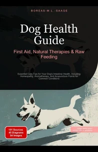 Dog Health Guide: First Aid, Natural Therapies &amp; Raw Feeding