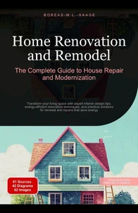 Home Renovation and Remodel: The Complete Guide to House Repair and Modernization