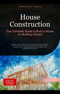 House Construction: The Complete Guide to Build a House for Building Owners
