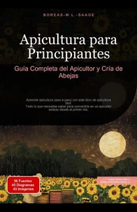 Apicultura para Principiantes: Guía Completa del Apicultor y Cría de Abejas