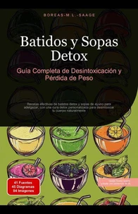 Batidos y Sopas Detox: Guía Completa de Desintoxicación y Pérdida de Peso