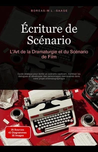 Écriture de Scénario: L'Art de la Dramaturgie et du Scénario de Film