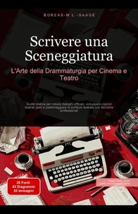 Scrivere una Sceneggiatura: L'Arte della Drammaturgia per Cinema e Teatro