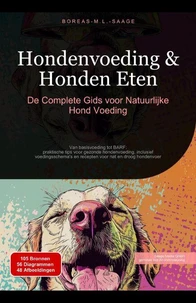 Hondenvoeding & Honden Eten: De Complete Gids voor Natuurlijke Hond Voeding