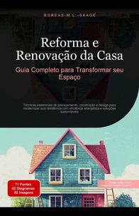Reforma e Renovação da Casa: Guia Completo para Transformar seu Espaço