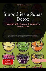 Smoothies e Sopas Detox: Receitas Naturais para Emagrecer e Desintoxicar