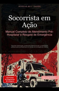 Socorrista em Ação: Manual Completo de Atendimento Pré-Hospitalar e Resgate de Emergência