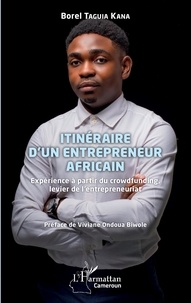 Borel Taguia Kana - Itinéraire d'un entrepreneur africain - Expérience à partir du crowdfunding, levier de l'entrepreneuriat.